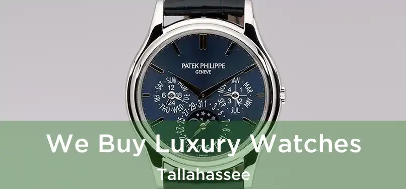 We Buy Luxury Watches Tallahassee